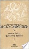 Ese músico que llevo dentro (Obras completas de Alejo Carpentier, #10)