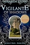 Vigilante of Shadows by Miranda Stork Vigilante of Shadows by Miranda Stork