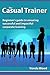The Casual Trainer: Beginner's Guide to Ensuring Successful and Impactful Corporate Training