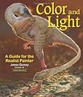 Color and Light: A Guide for the Realist Painter (Volume 2) (James Gurney Art)