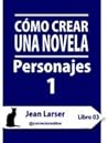 Cómo crear una novela. Personajes 1.