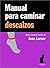 Manual Para Caminar Descalzos by Jean Larser