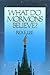 What Do Mormons Believe by Rex E. Lee