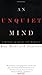 An Unquiet Mind: A Memoir of Moods and Madness