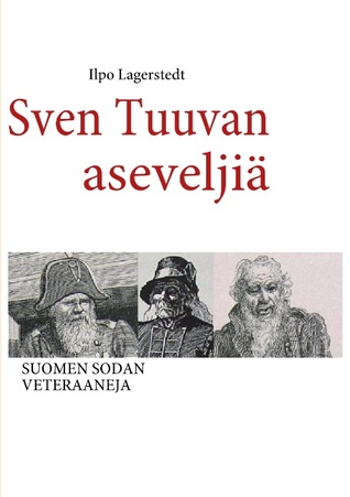 Sven Tuuvan aseveljiä: Suomen sodan veteraaneja (Finnish Edition)