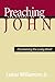 Preaching the Gospel of John: Proclaiming the Living Word
