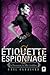 Etiquette & Espionnage (Le Pensionnat de Mlle Géraldine, #1)