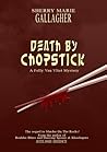 DEATH BY CHOPSTICK by Sherry Marie Gallagher