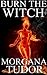 Burn the Witch (Trial of the Witch Series)