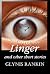 Linger and Other Short Stories