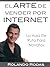 El Arte De Vender Por Internet (Spanish Edition)
