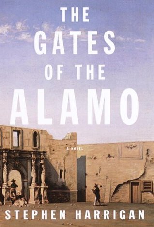 The Gates of the Alamo: A Novel