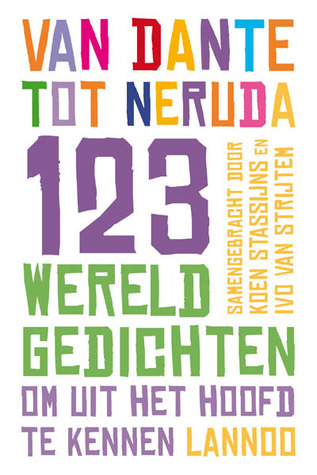 Van Dante Tot Neruda: 123 Wereld Gedichten Om Uit Het Hoofd Te Kennen