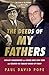 The Deeds Of My Fathers: How My Grandfather and Father Built New York and Created the Tabloid World of Today