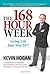 The 168 Hour Week: Living Life Your Way 24-7