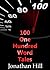 100 One Hundred Word Tales by Jonathan  Hill