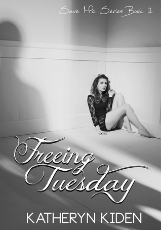 Freeing Tuesday (Save Me, #2)