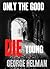 Only The Good Die Young by George Helman