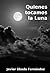 Quienes tocamos la Luna (Spanish Edition)