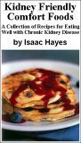 Kidney Friendly Comfort Foods: A Collection of Recipes for Eating Well with Chronic Kidney Disease
