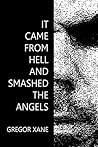 It Came From Hell and Smashed the Angels by Gregor Xane