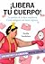 ¡Libera tu cuerpo! La quieb...