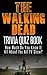 The Walking Dead Trivia Quiz Book: How Much Do You Know-it-All About The Hit TV Show?