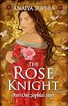 The Rose Knight by Anaiya Sophia