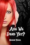 Are We Dead Yet? by Hannah Trank