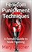 Femdom Punishment Techniques: A Female Guide to Male Training