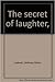 The secret of laughter,