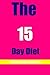 The 15 Day Diet by Samuel Alexander