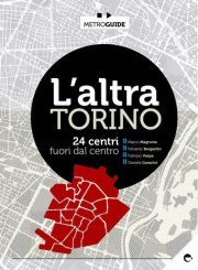 L'altra Torino. 24 centri fuori dal centro