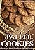Paleo Cookies: Gluten-Free, Grain-Free Treats for Any Occasion