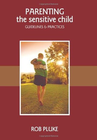 Parenting the Sensitive Child: Guidelines and practices (Paperback)