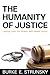 The Humanity of Justice