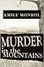 Murder in the Mountains by Emily Monroe