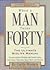 When A Man Turns Forty: The Ultimate Midlife Manual