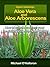Aloe Vera and Aloe Arborescens: How to grow, care for and use your medicinal plants for better health! (Organic Gardening Book 4)