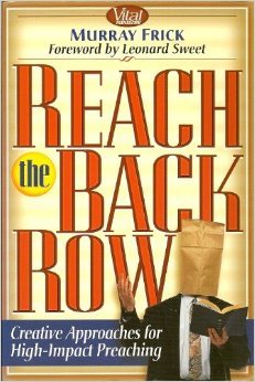 Reach the Back Row: Creative Approaches for High-Impact Preaching (Paperback)