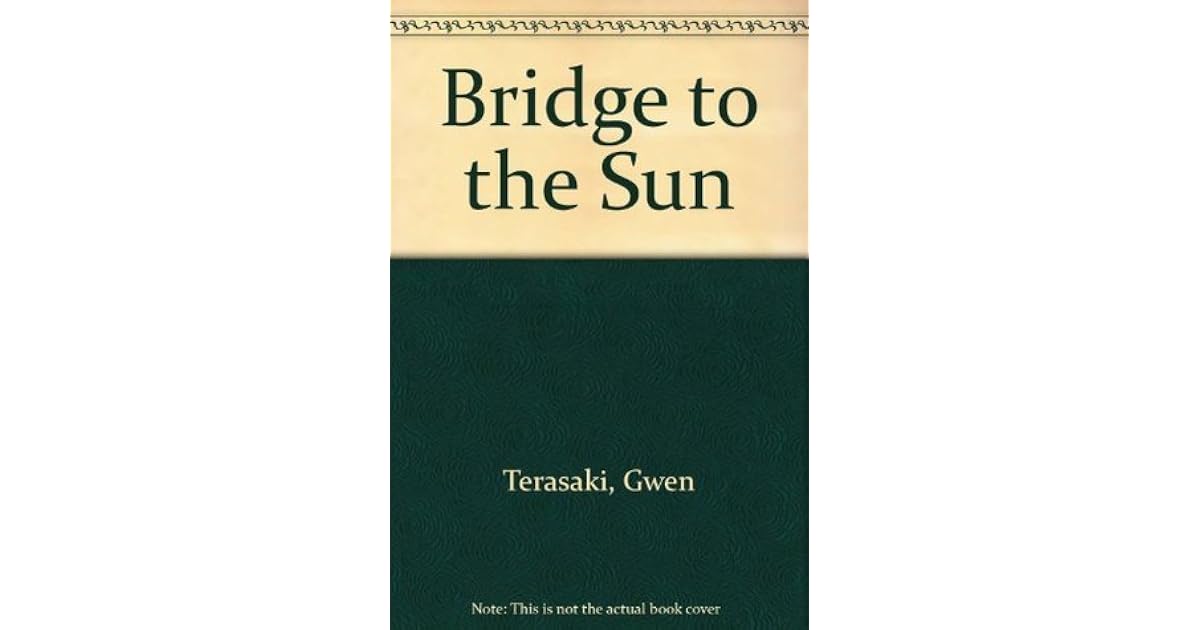Bridge To The Sun by Gwen Terasaki