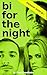Bi for the Night