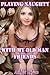 Playing Naughty With My Old Man Friends (forced taboo erotica)