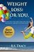 Weight loss : For you: Multiple diets and habits that will help you lose weight and keep it off for good!: Be Happy :)