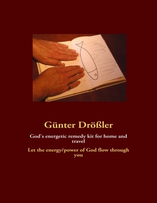 God's energetic remedy kit for home and travel: Let the energy/power of God flow through you