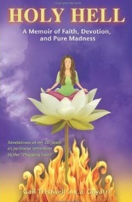 Holy Hell: A Memoir of Faith, Devotion, and Pure Madness (Unknown Binding)