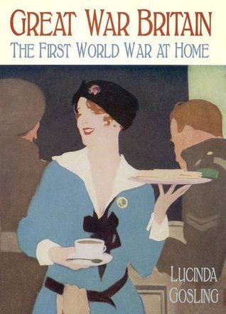Great War Britain - The First World War at Home (Hardcover)