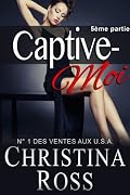 Captive-Moi (Vol. 5): Une Romance Milliardaire