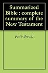 Summarized Bible : complete summary of the New Testament