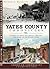Yates County Chronicles: Stories from Penn Yan, Keuka Lake and the Heart of the Finger Lakes (American Chronicles)